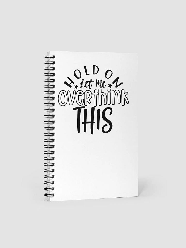 Hold On Let Me Overthink This - BW product image (1)
