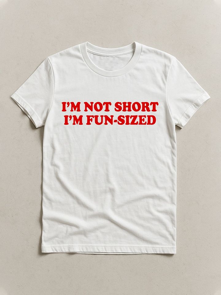 I'm not short I'm fun-sized T-shirt product image (1)