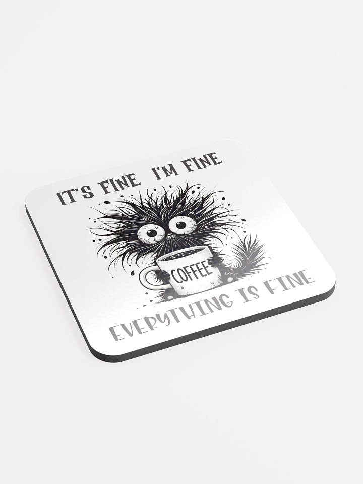Whimsical Cat It's Fine I'm Fine Everything is Fine Coffee Lover's Coaster product image (1)