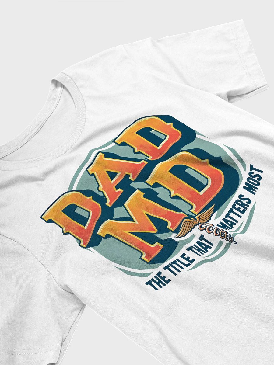 DAD MD - The Title That Matters Most T-Shirt product image (28)