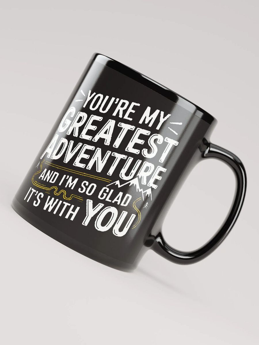 You're My Greatest Adventure and I'm So Glad It's With You