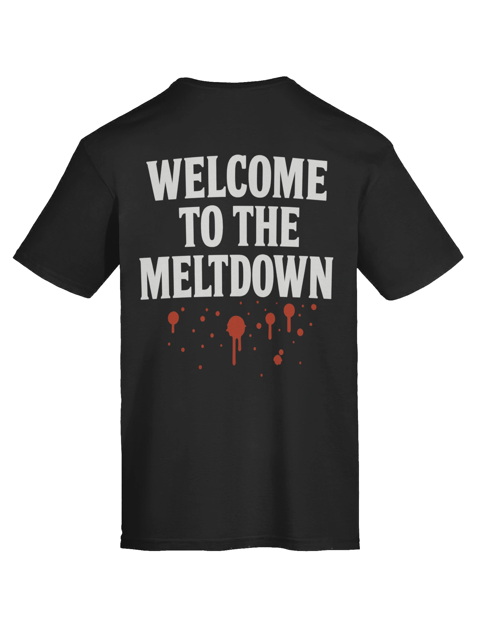 "Welcome to the Meltdown" T-Shirt product image (11)