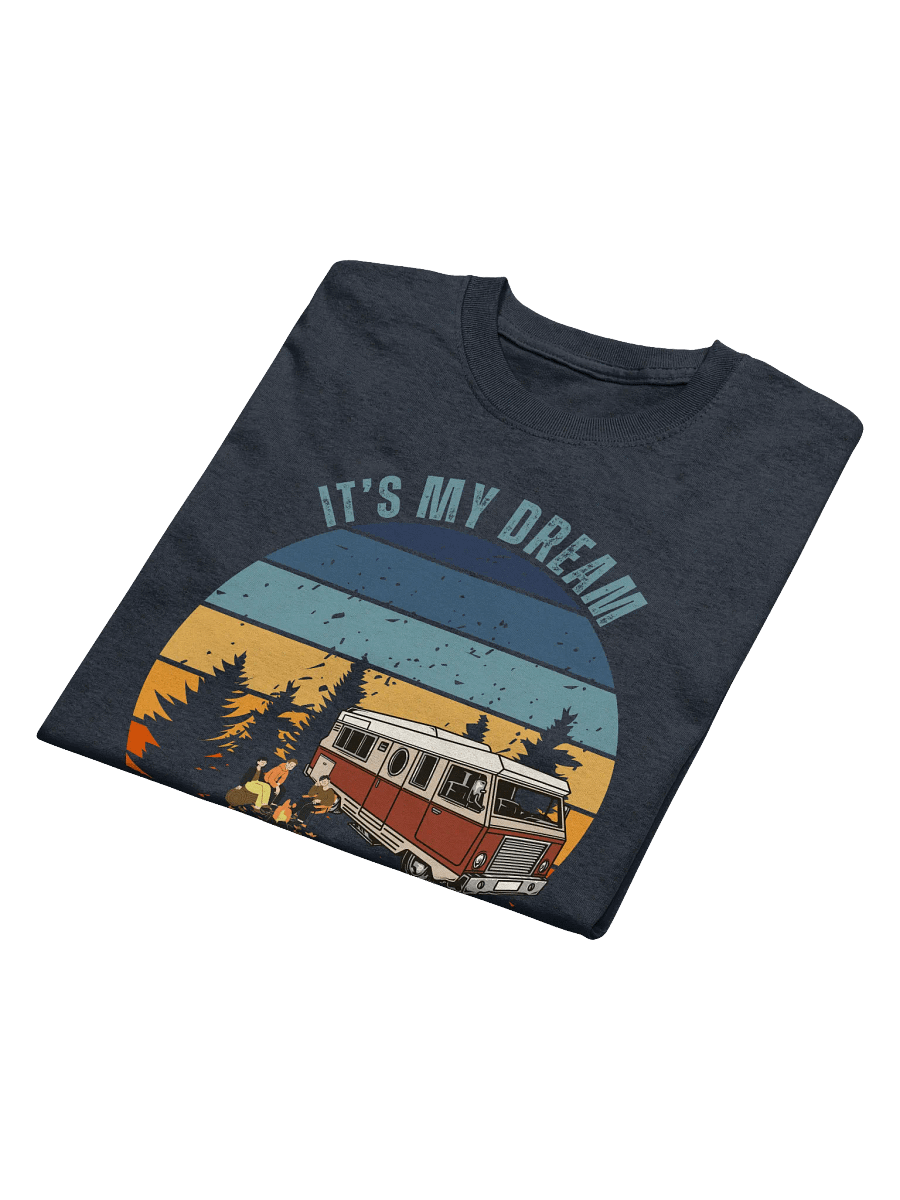 IT's My Dream To Go Camping Tee Class A product image (5)