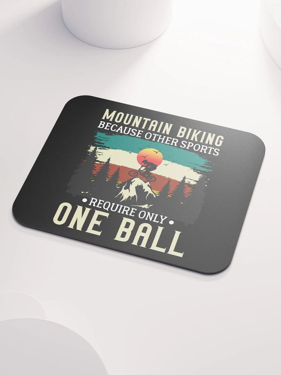 Funny Mountain Biking - Because One Ball Isn't Enough Mouse Pad product image (3)