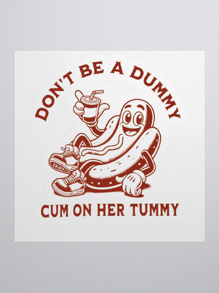 Don't Be A Dummy Cum On Her Tummy Sticker product image (1)
