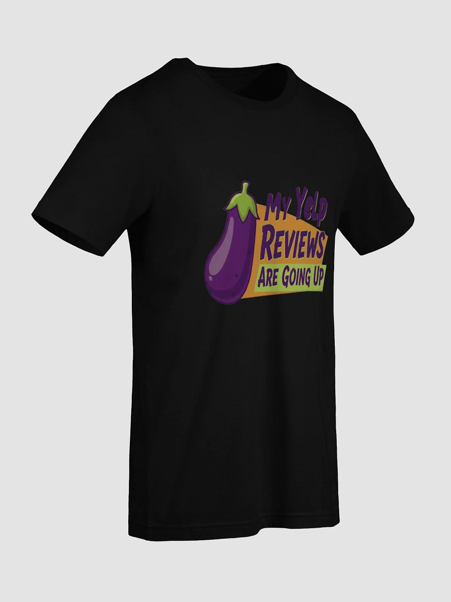 My Yelp Reviews Are Going Up Funny T-Shirt product image (9)