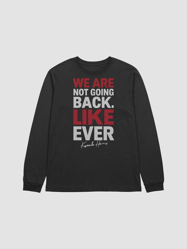We are Not Going Bake Like Ever Long Sleeve Tee product image (1)