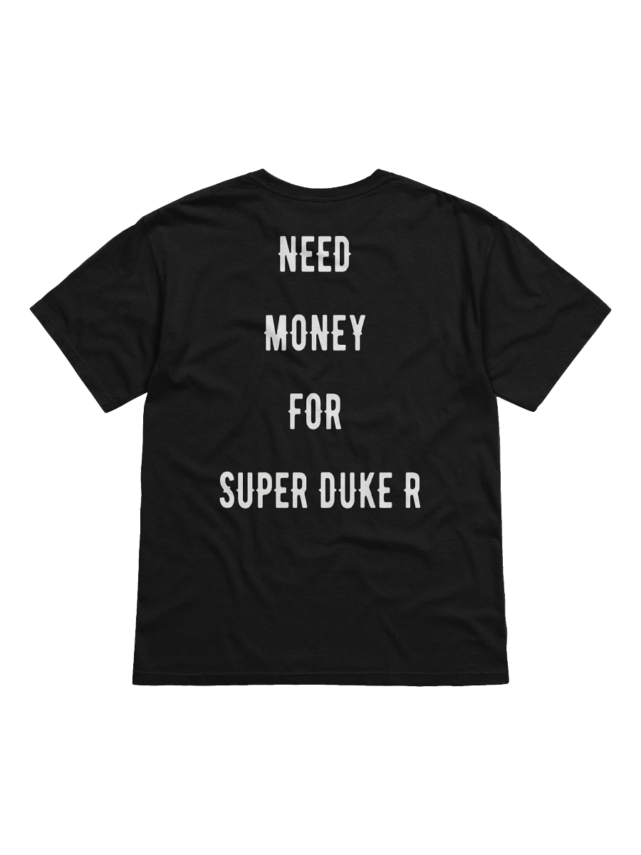 need money for super duke r | tee product image (1)