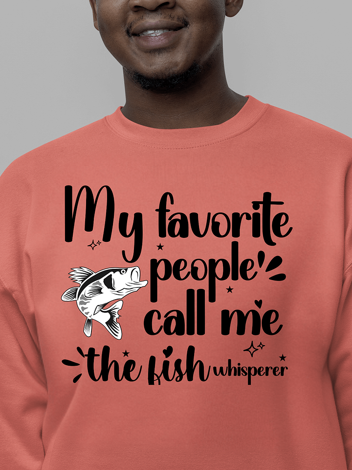 My Favorite People Call Me The fish Whisperer, Heritage Sweatshirt product image (1)
