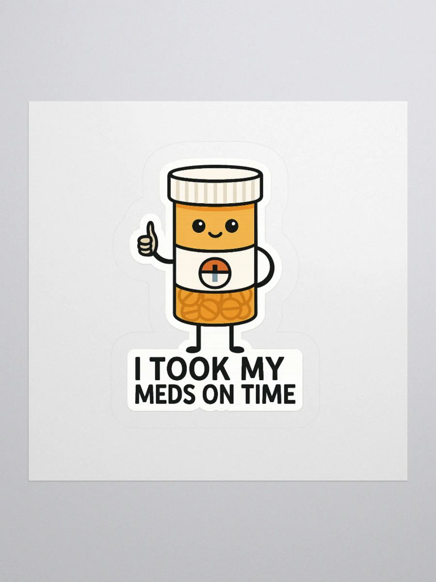 “I Took My Meds On Time” Sticker product image (3)