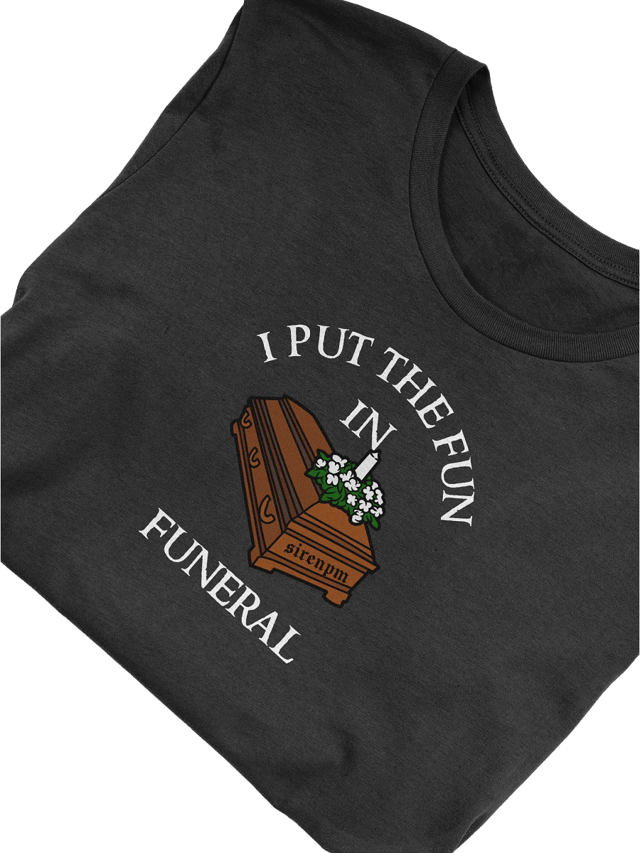 SirenPM: I Put The Fun In Funeral T-Shirt product image (5)