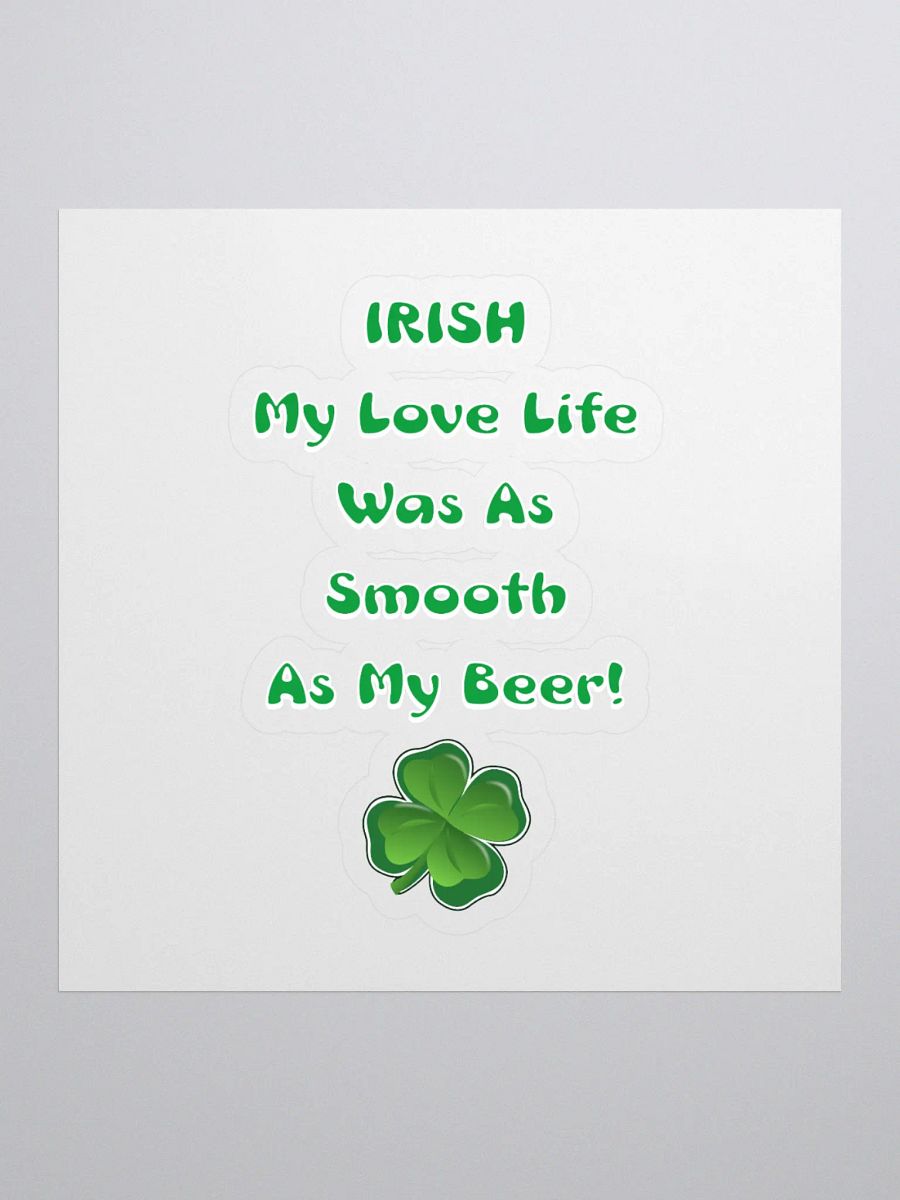 Irish My Love Life Was As Smooth As My Beer Funny Sticker product image (1)