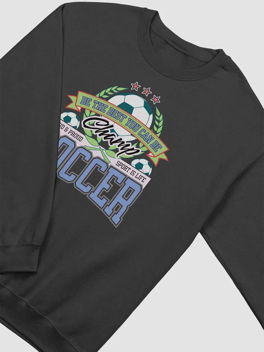 Champ Soccer Motivation Sweatshirt product image (2)