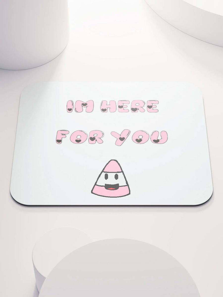 IM HERE FOR YOU - Mouse Pad product image (1)