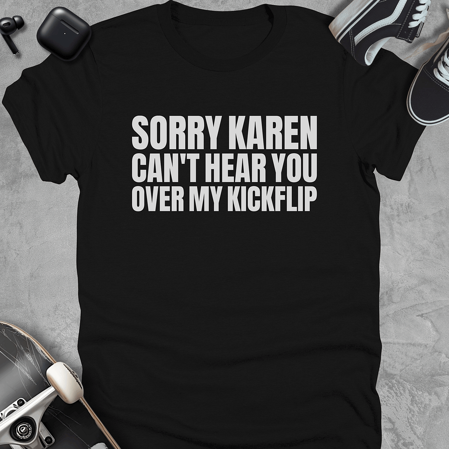 Sorry karen can't hear you over my kickflip, Funny skateboarding t-shirt, Unisex product image (1)