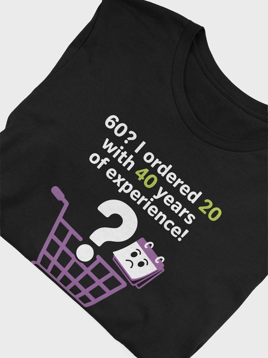 60? I Ordered 20 With 40 Years of Experience! T-Shirt | Funny 60th Birthday Tee product image (42)
