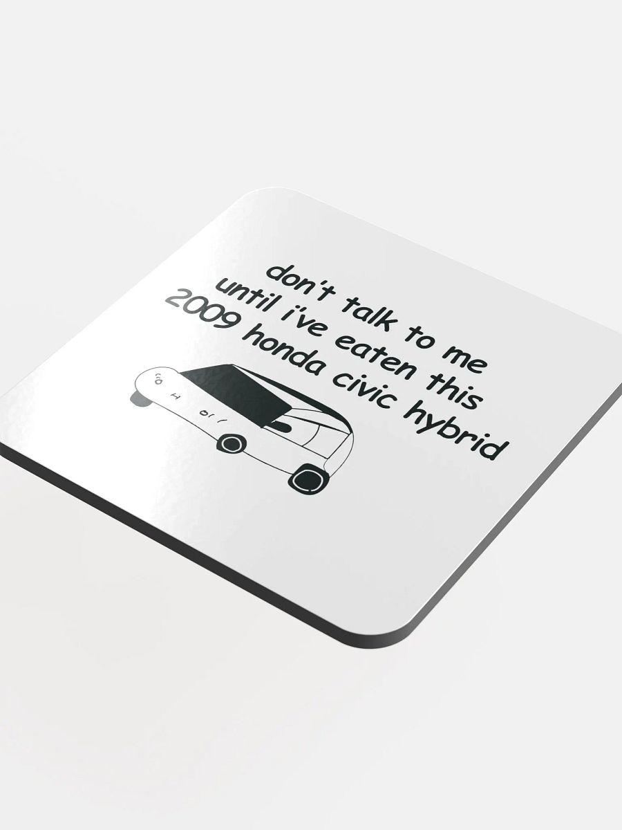 Don't Talk to Me Until I've Eaten This 2009 Honda Civic Hybrid Cork Coaster product image (4)