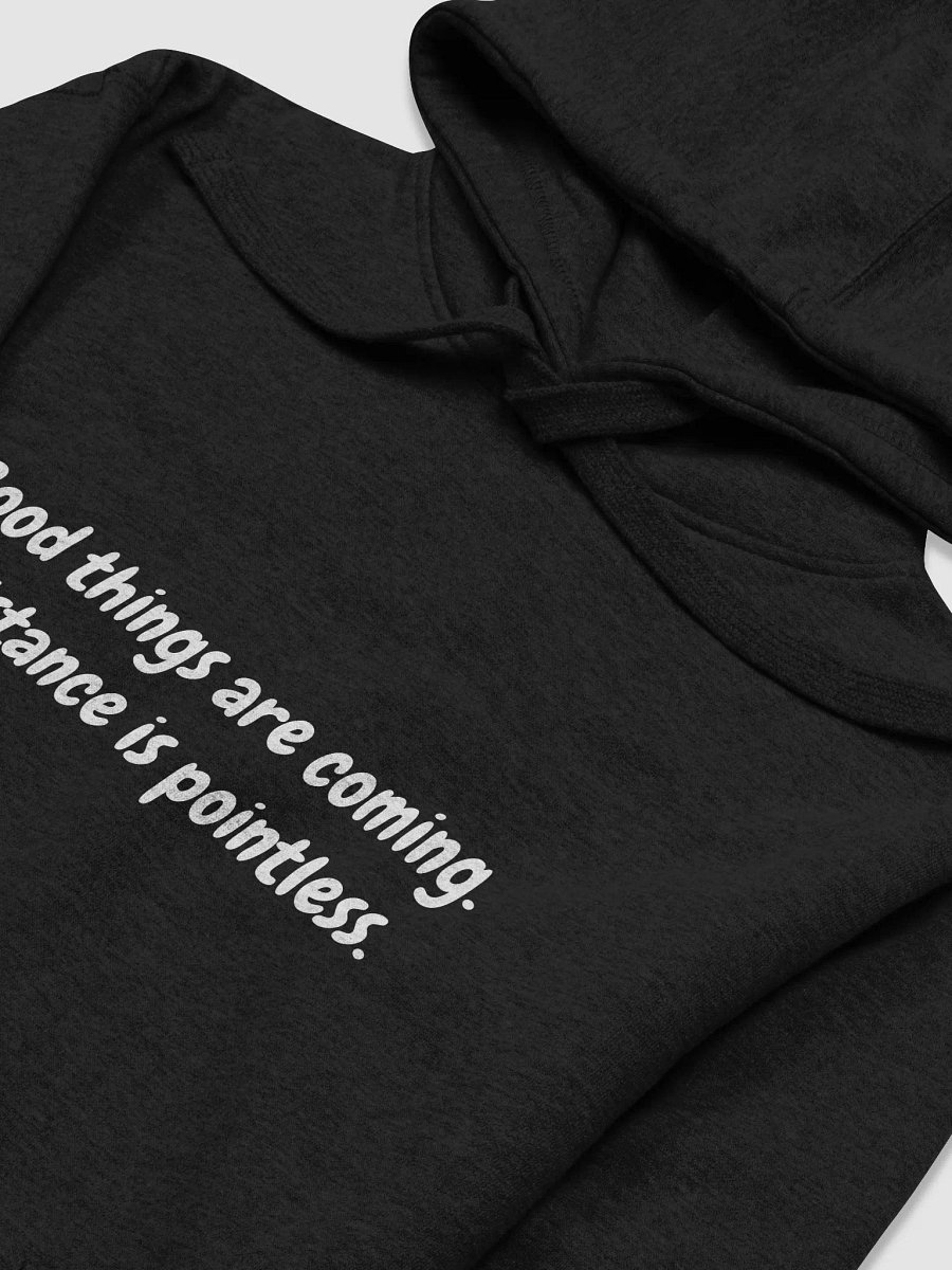 Good thing are coming hoodie product image (4)