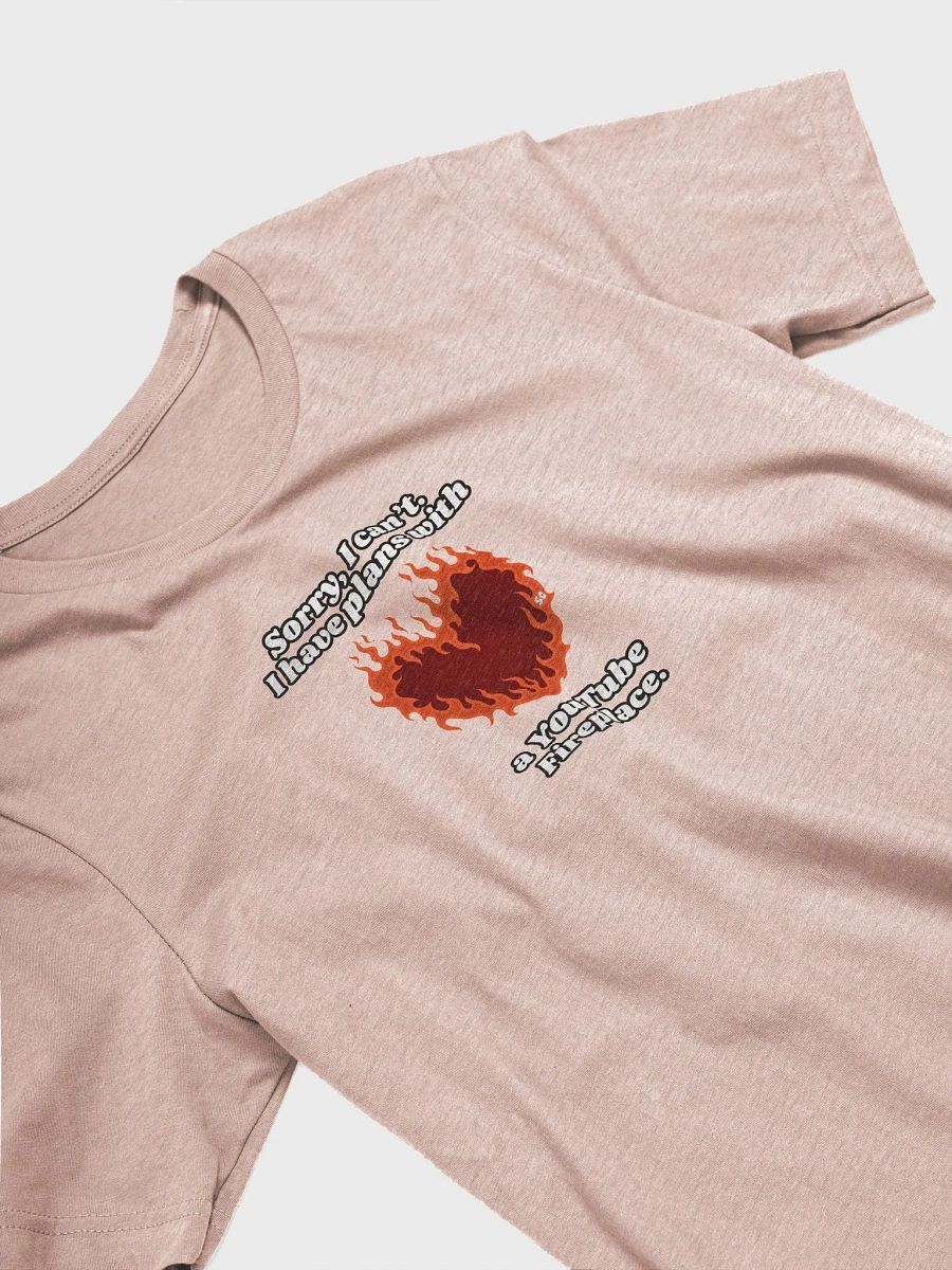 Flaming Heart - Sorry, I Can't. I have Plans With a YouTube Fireplace | Tee product image (9)