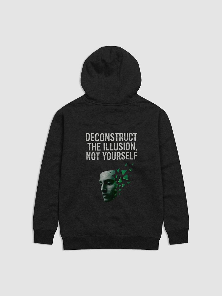 Deconstruct the illusion not yourself Hoodie B product image (15)