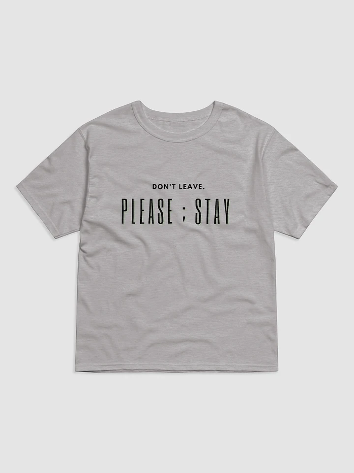 Don't leave. Please ; Stay T-Shirt product image (2)