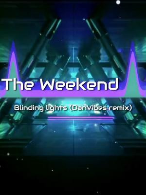 The Weekend - Blinding Lights (DanVibes remix) #remix #theweekend #blindinglights #music #edm #dance #fyp #danvibes #twitch #twitchstreamer