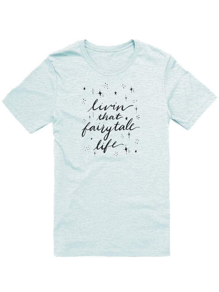 Livin' that Fairytale Life Super Soft T-Shirt product image (1)