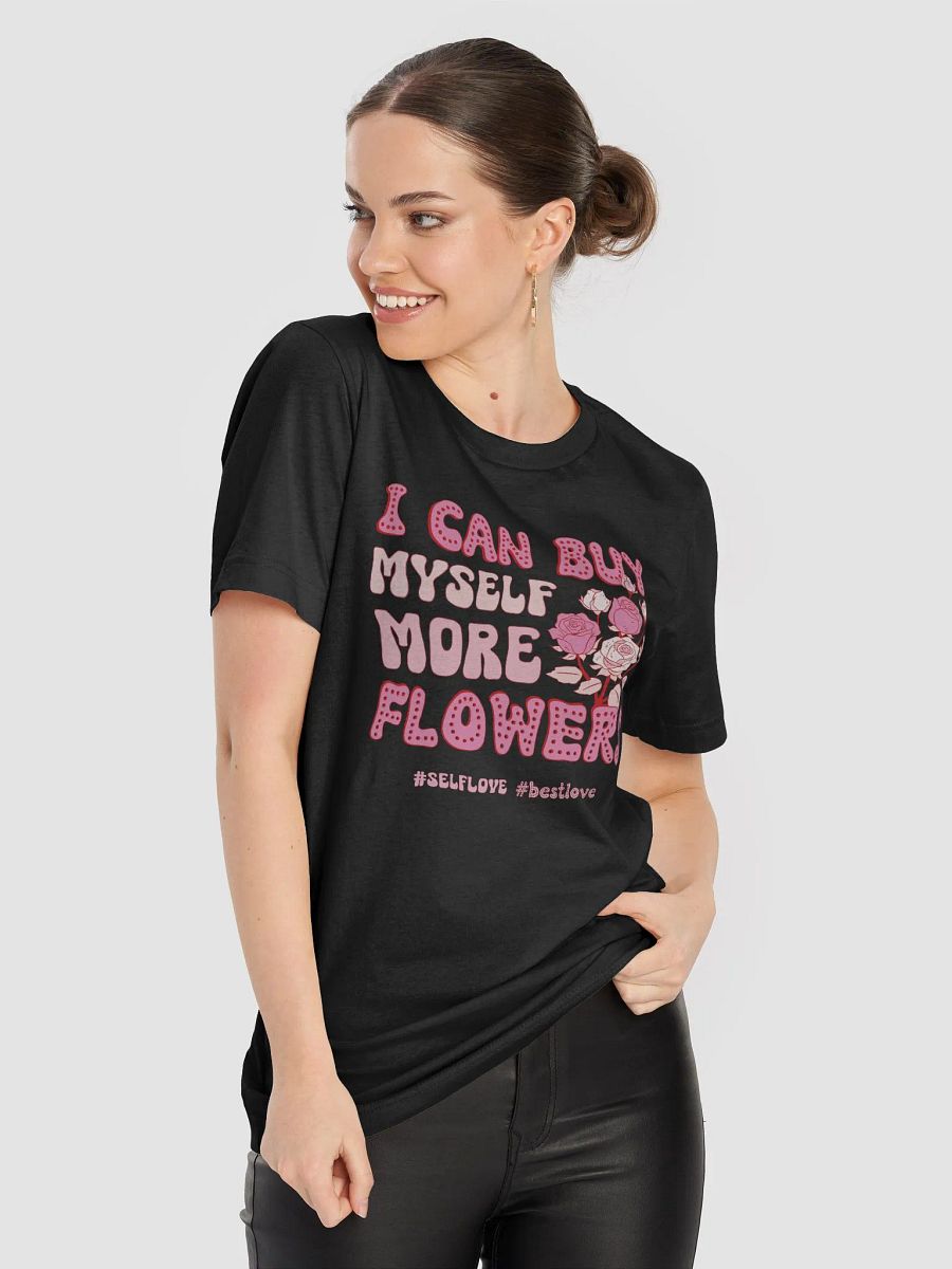 Funny Valentine's day t-shirt - I can buy myself more flowers product image (1)