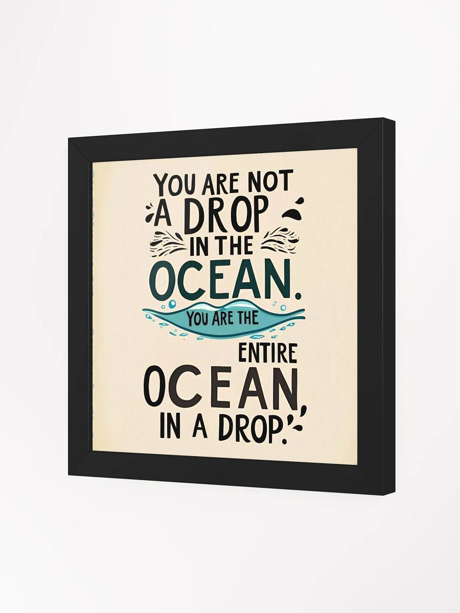 You are not a drop in the ocean. You are the entire ocean in a drop - Framed High-Quality Matte Poster product image (23)