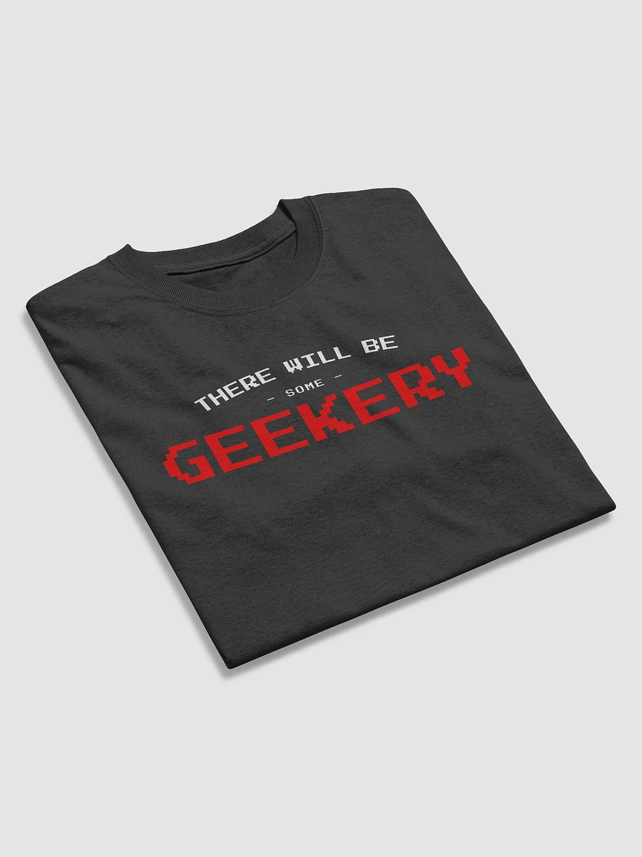 There will be geekery (Classic Tee) product image (9)