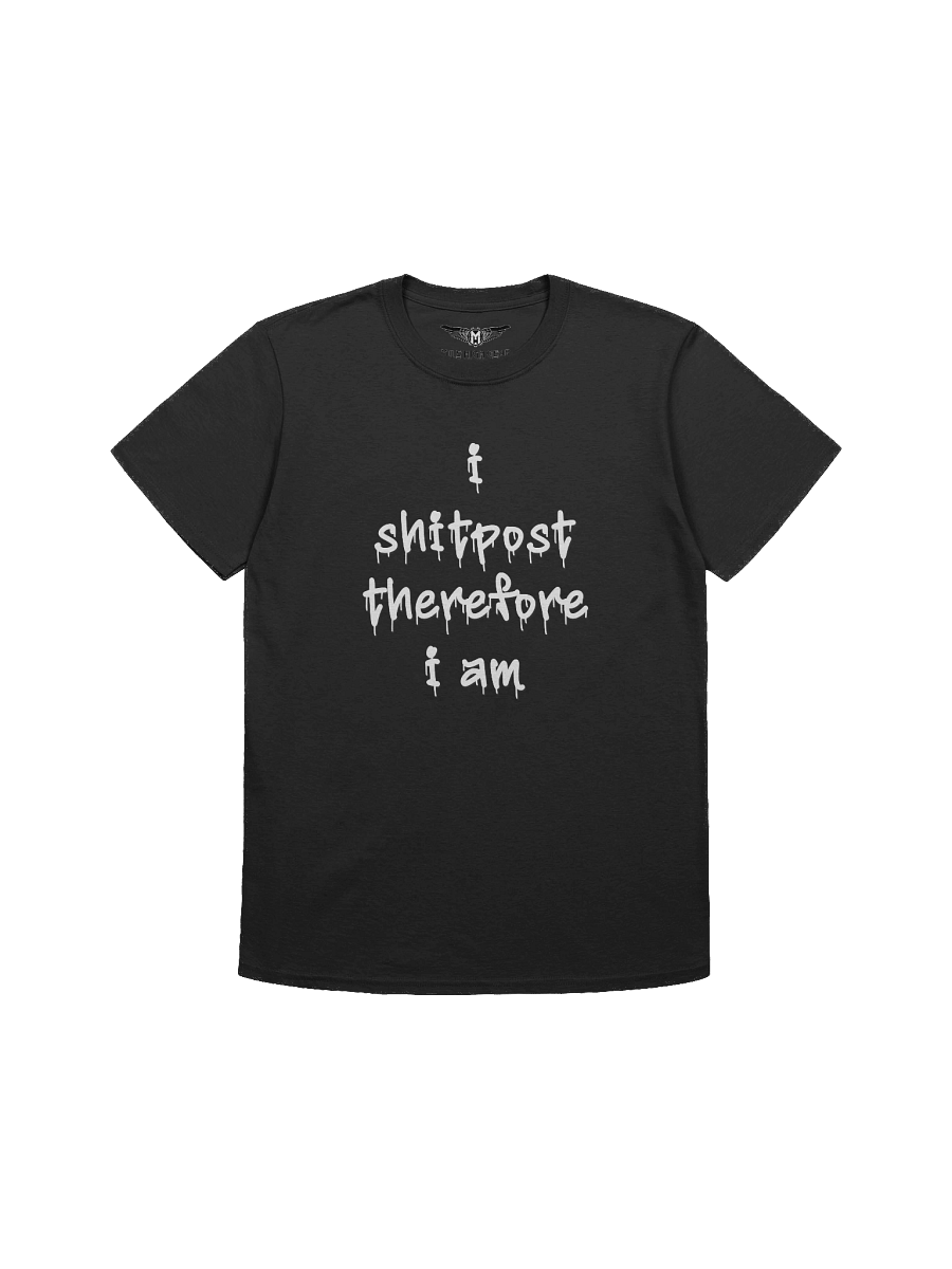 i shitpost therefore i am T-Shirt product image (1)
