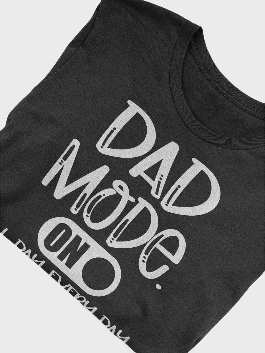 "Dad Mode On All Day Every Day" T-Shirt product image (3)