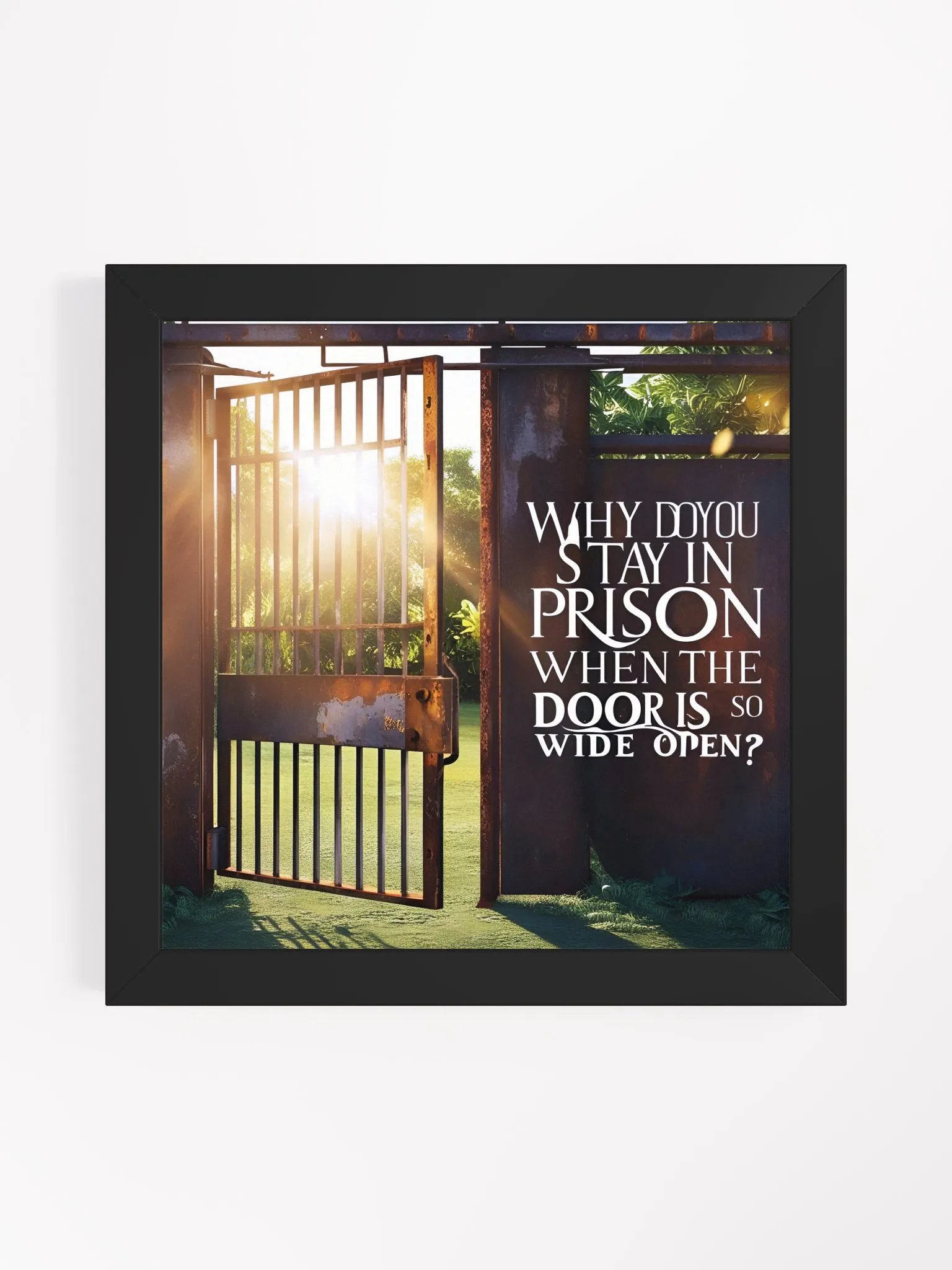 Why do you stay in prison when the door is so wide open? - Framed High-Quality Matte Poster product image (3)