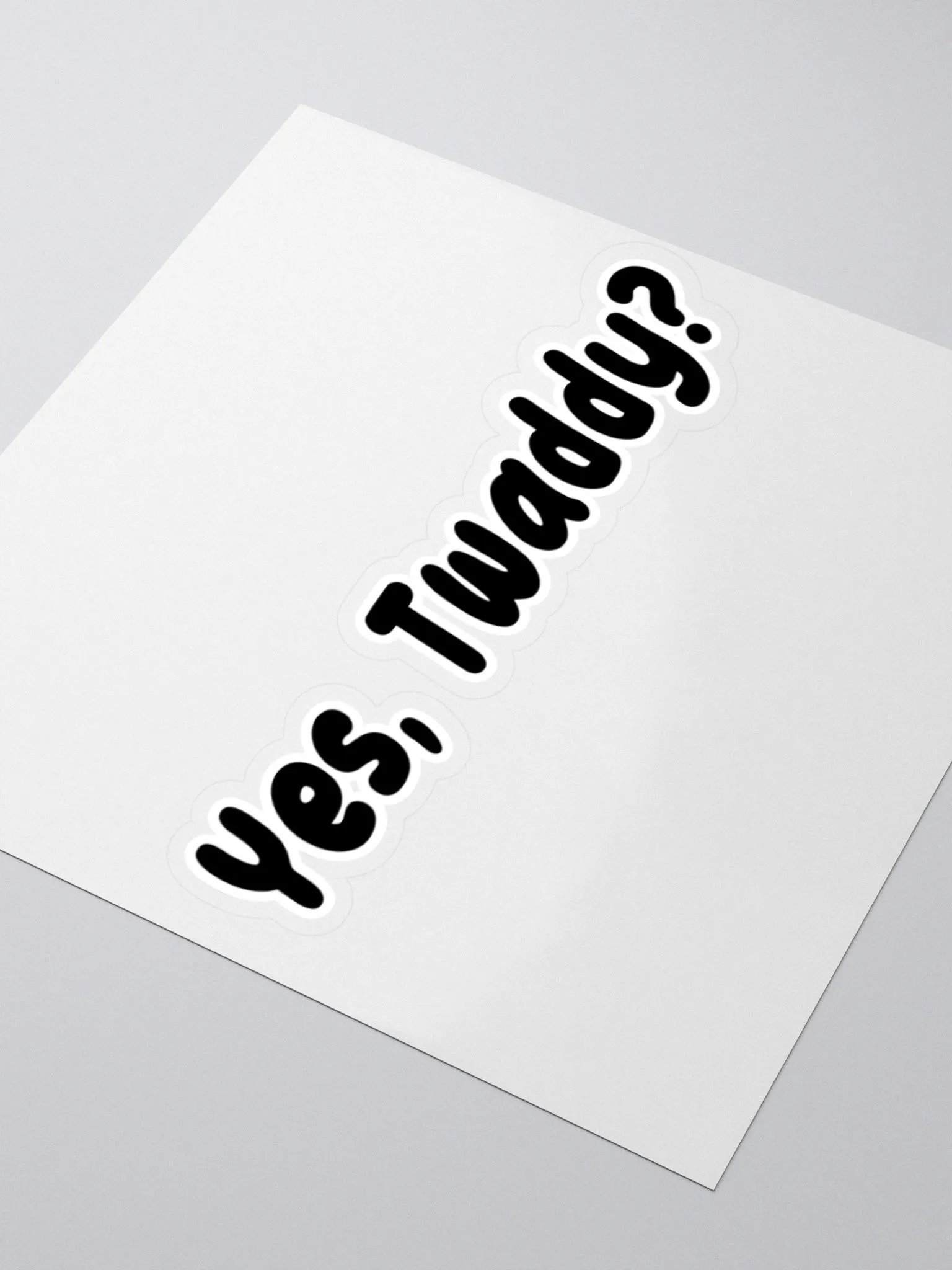 Yes, Twaddy? Sticker product image (7)
