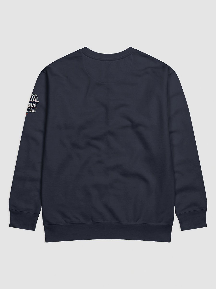 Empowerment Statement Sweatshirt - DON'T TURN MY FACIAL TISSUE INTO A RACIAL ISSUE product image (34)
