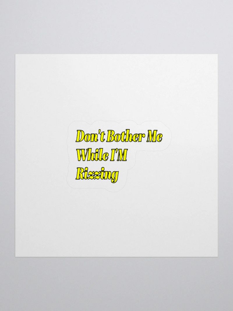 Don't Bother Me While I'm Rizzing Sticker