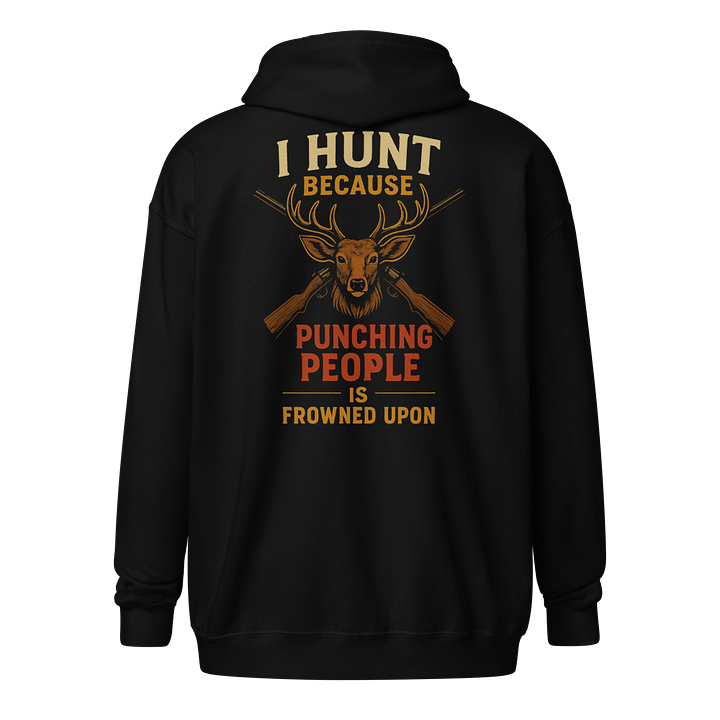 Funny Hunting Zip Hoodie – I Hunt Because Punching People Is Frowned Upon product image (1)