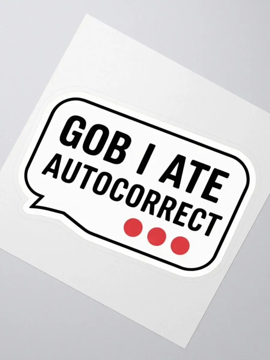 Gob I Ate Autorrect funny sticker product image (4)