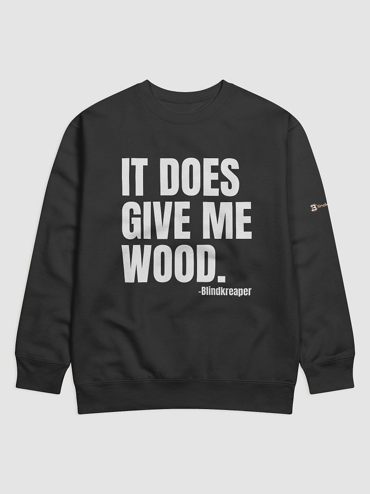 It Does Give Me Wood Premium Sweatshirt product image (5)