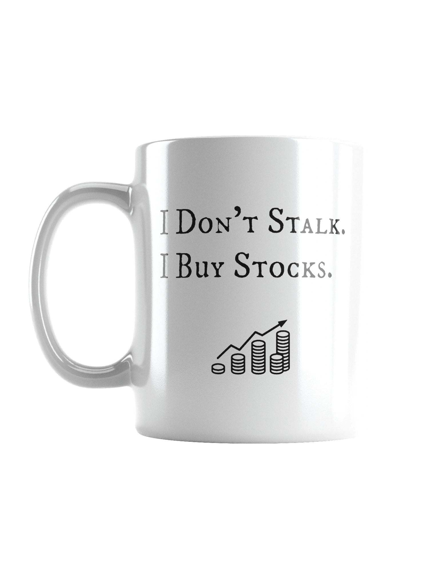 I don't Stalk , I buy Stocks product image (3)