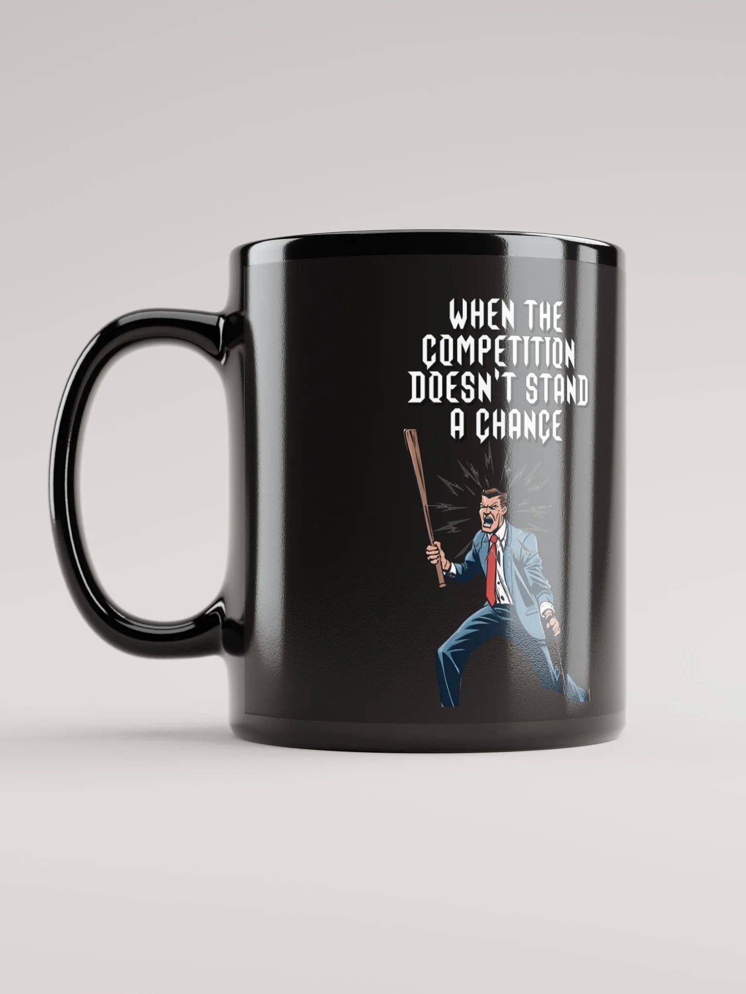 When The Competition Doesn't Stand A Chance - Inspirational Black Mug product image (1)