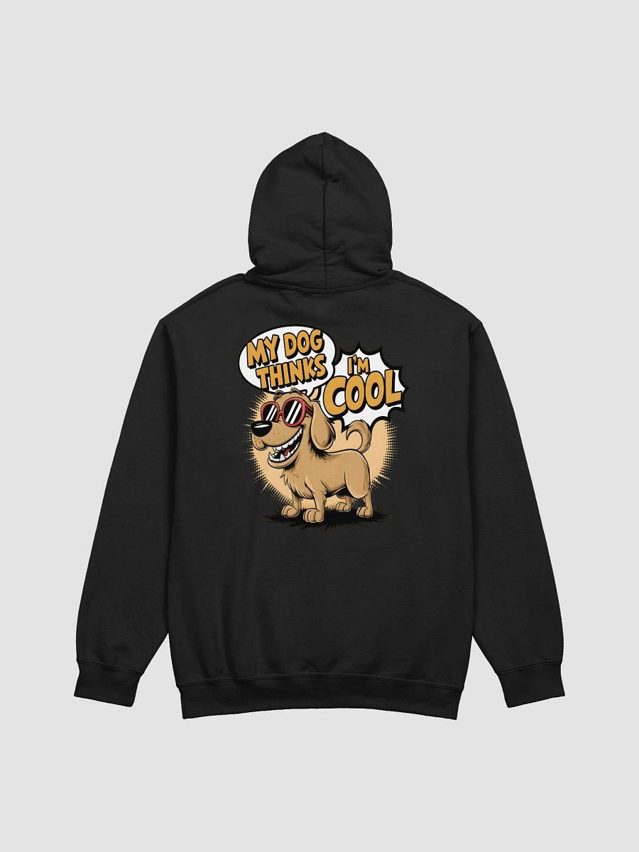 My Dog Thinks I'm Cool Funny Hoodie product image (1)
