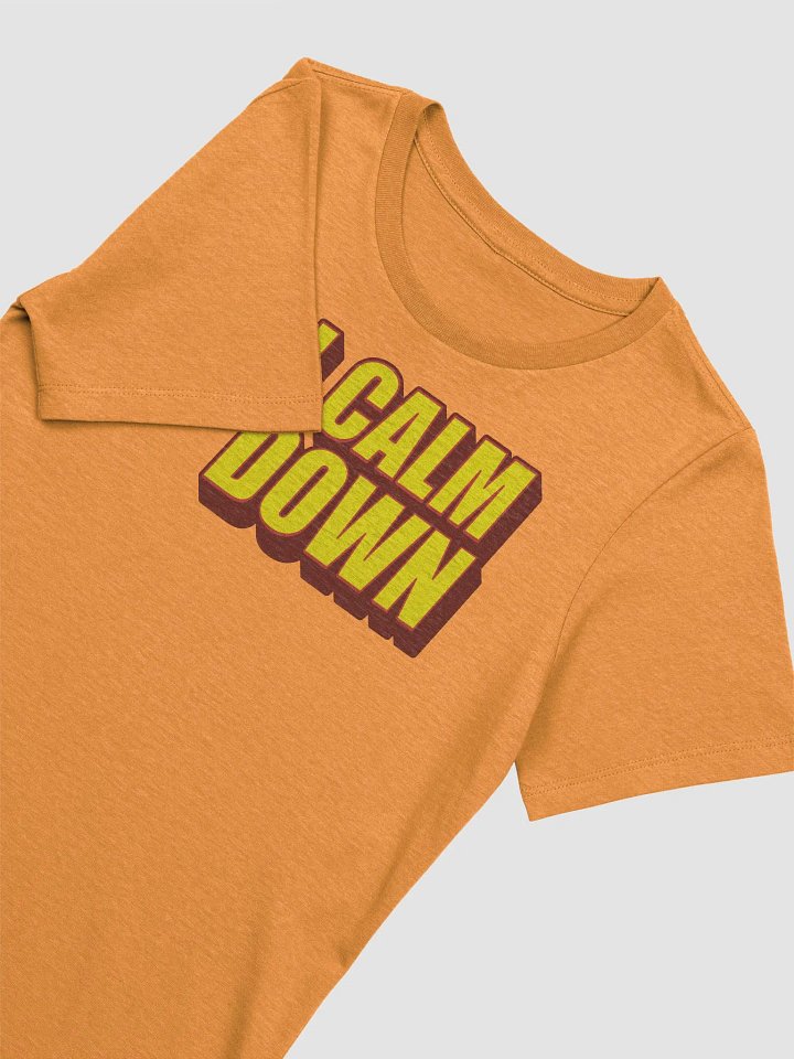 I'LL CALM DOWN BUT YOU CALM DOWN TOO product image (2)