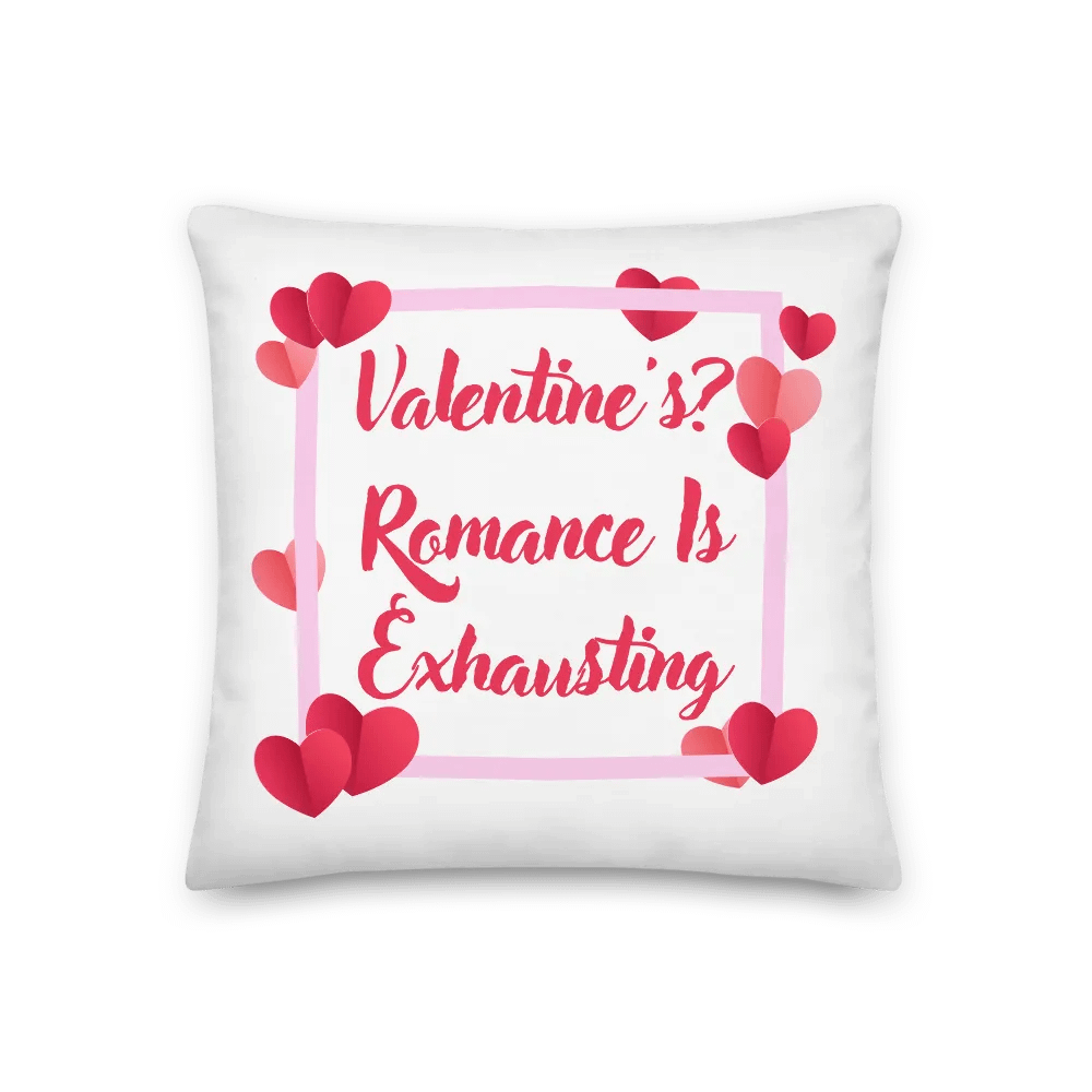 Valentine's? Romance Is Exhausting Pillow product image (1)