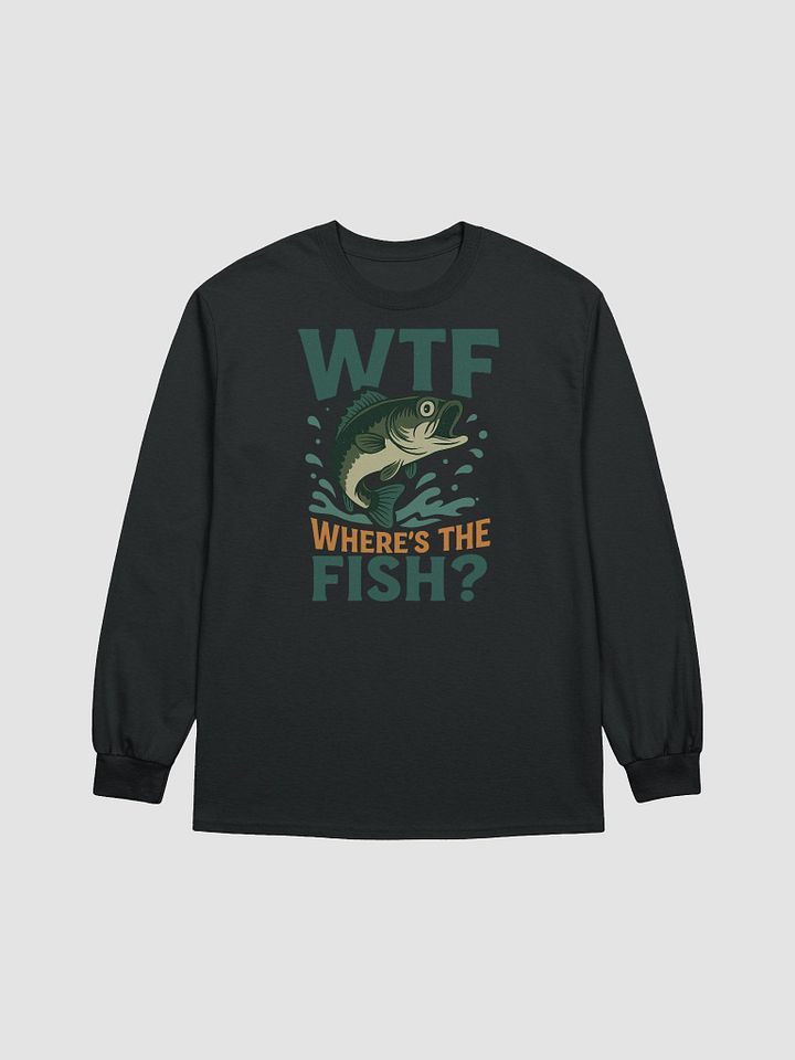 Long Sleeve Funny Fishing Shirt – WTF Where’s the Fish product image (9)