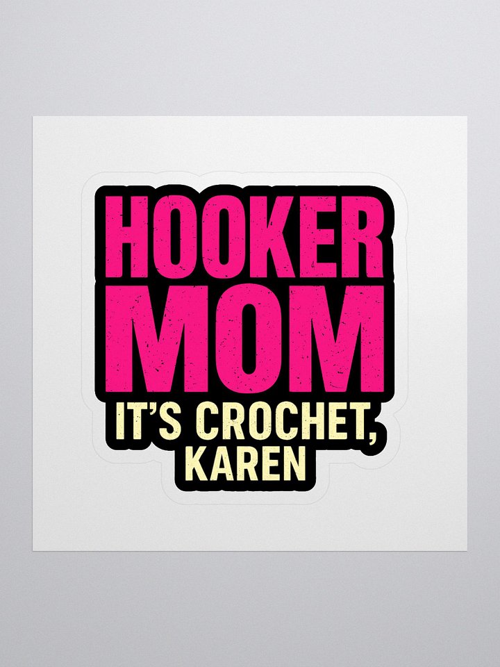 Hooker Mom™ Sticker – It’s Crochet, Karen product image (1)