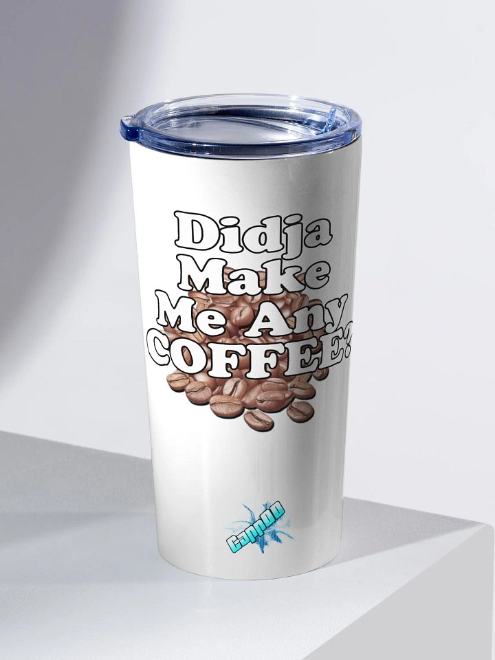 Didja Make Me Any Coffee - Tumbler product image (1)