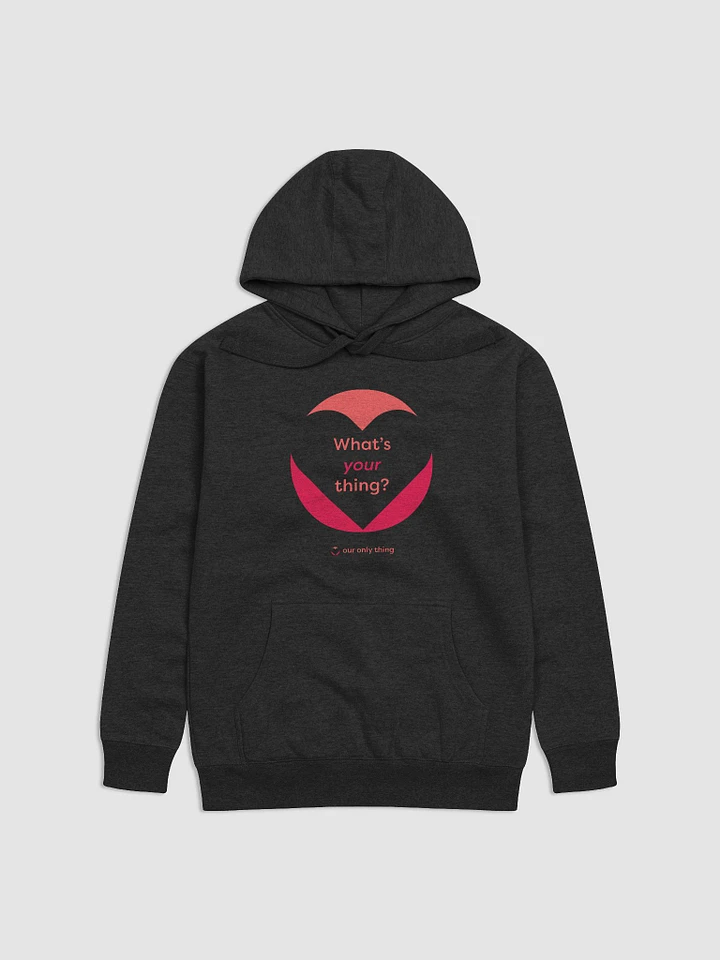 Premium What's Your Thing Unisex Hoodie product image (8)
