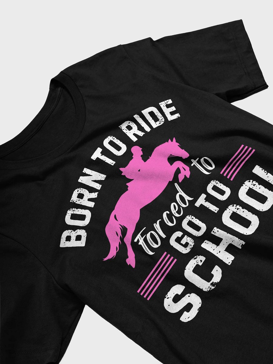 Born Ride Horse Forced To Go To School Funny Barrel Racing T-Shirt product image (31)
