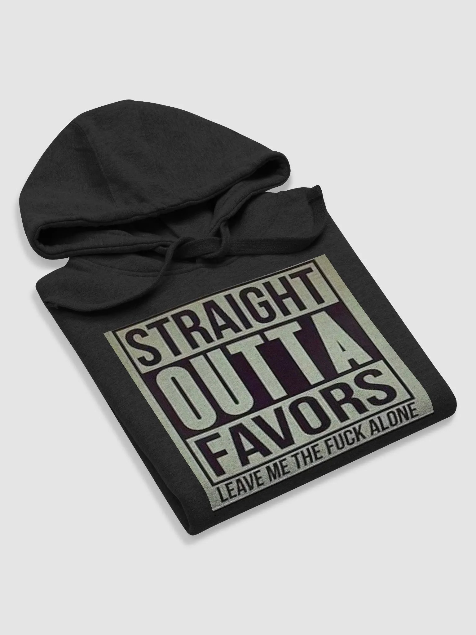 STRAIGHT OUT OF FAVORS,LEAVE ME THE FUCK ALONE product image (5)